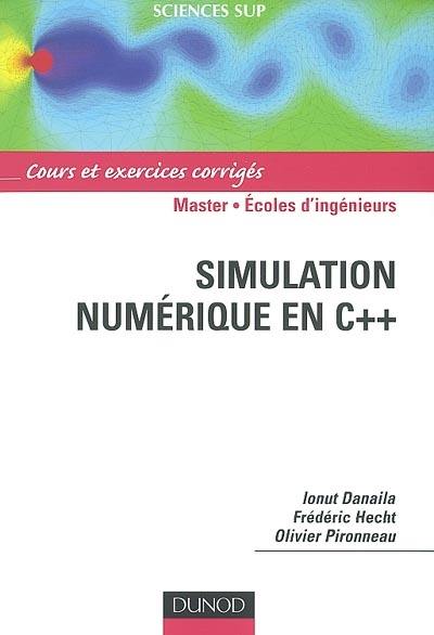 Simulation numérique en C++ : cours et exercices : master, écoles d'ingénieurs