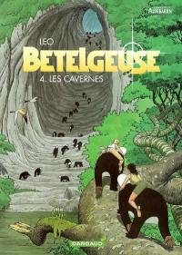 Bételgeuse : les mondes d'Aldébaran, cycle 2. Vol. 4. Les cavernes