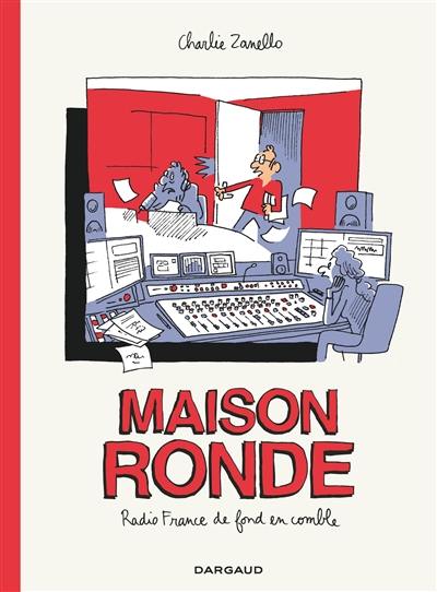 Maison ronde : Radio France de fond en comble