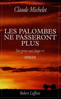 Des grives aux loups. Vol. 2. Les palombes ne passeront plus