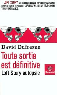 Toute sortie est définitive : Loft story autopsie