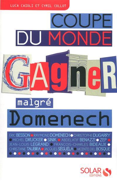 Coupe du monde : gagner malgré Domenech. Coupe du monde : perdre malgré Domenech