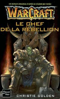 Warcraft : un roman original d'après le célèbre jeu vidéo. Vol. 2. Le chef de rébellion