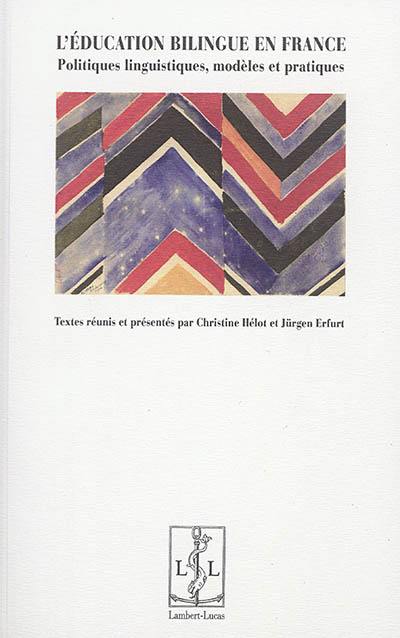 L'éducation bilingue en France : politiques linguistiques, modèles et pratiques