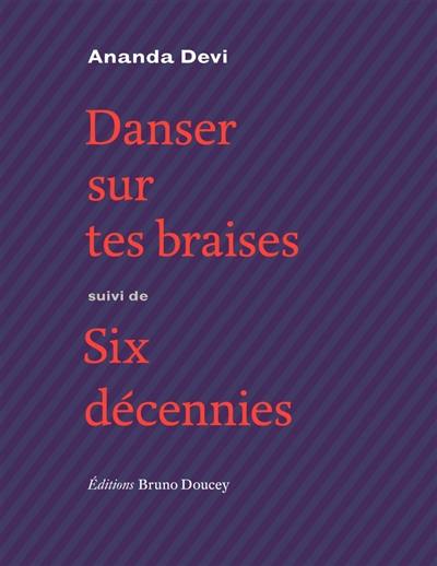 Danser sur tes braises. Six décennies