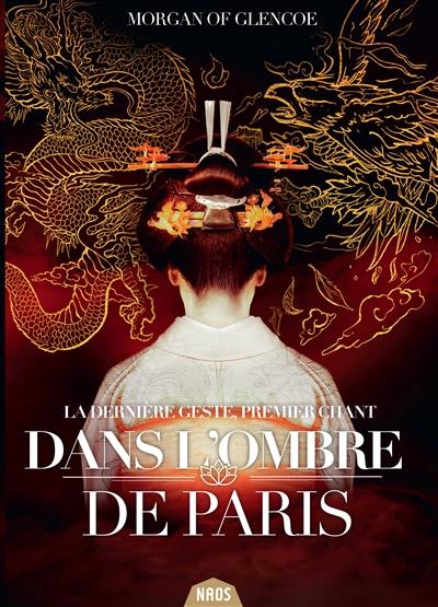 La dernière geste. Vol. 1. Dans l'ombre de Paris