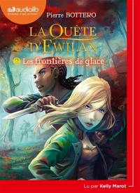 La quête d'Ewilan. Vol. 2. Les frontières de glace