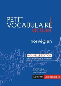 Petit vocabulaire actuel : norvégien : avec exercices et corrigés