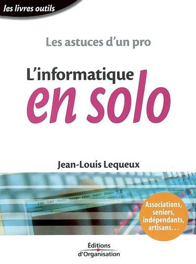 L'informatique en solo : les astuces d'un pro