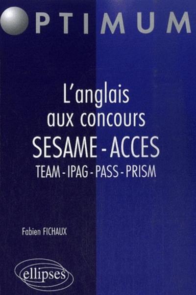 L'anglais aux concours : SESAME-ACCES : TEAM, IPAG, PASS, PRISM