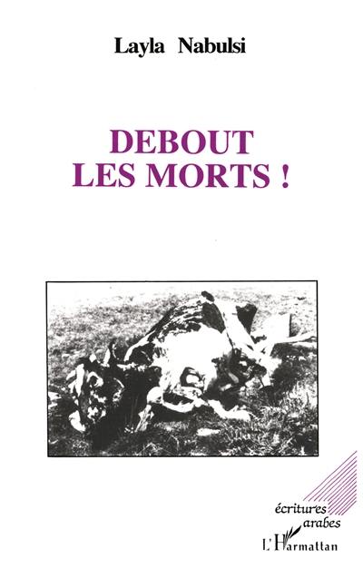 Debout les morts ! : théâtre