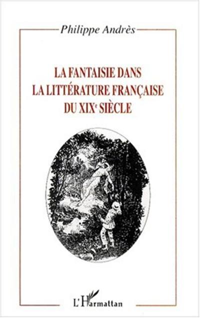 La fantaisie dans la littérature française du XIXe siècle