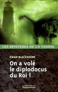 Les mystères de la Tamise. Vol. 7. On a volé le diplodocus du roi !