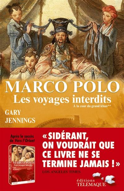 Marco Polo : les voyages interdits. Vol. 2. A la cour du grand Khan