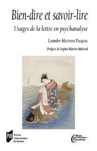 Bien-dire et savoir-lire : usages de la lettre en psychanalyse