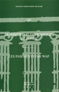 Transferts électroniques de fonds, les paiements par wap : actes des journées d'études le 18 novembre 1999 et le 5 octobre 2000