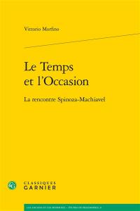 Le temps et l'occasion : la rencontre Spinoza-Machiavel