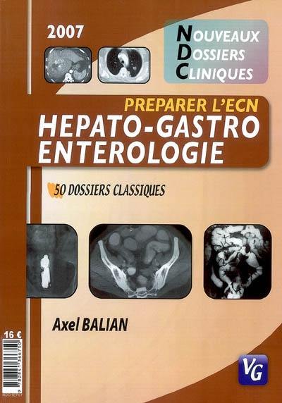 Hépato-gastro-entérologie : 50 dossiers classiques : préparer l'ECN 2007