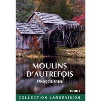 Moulins d'autrefois