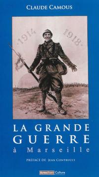 La Grande Guerre à Marseille