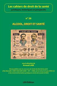 Cahiers de droit de la santé (Les), n° 26. Alcool, droit et santé