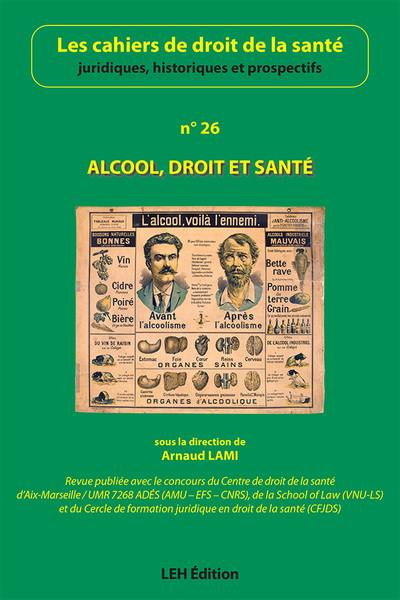 Cahiers de droit de la santé (Les), n° 26. Alcool, droit et santé