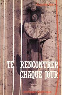 Te rencontrer chaque jour : 01 : Janvier-juin