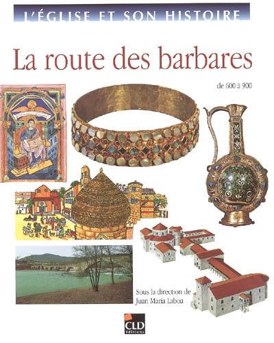 L'Eglise et son histoire. Vol. 4. La route des barbares : de 600 à 900