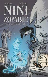 Nini zombie. Vol. 1. Celle qui n'existait plus...