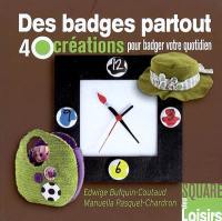 Des badges partout : 40 créations pour badger votre quotidien