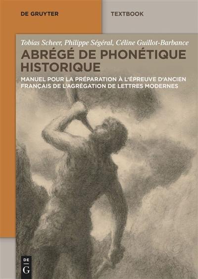 Abrégé de phonétique historique : manuel pour la préparation à l'épreuve d'ancien français de l'agrégation de lettres modernes