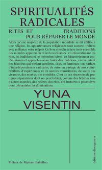 Spiritualités radicales : rites et traditions pour réparer le monde