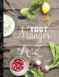 Tout manger de A à Z : des fruits et légumes à cuisiner en entier