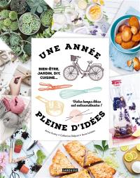 Une année pleine d'idées : bien-être, jardin, DIY, cuisine... : votre temps libre est extraordinaire !