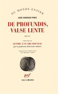 De profundis, valse lente. Lettre à un ami nouveau