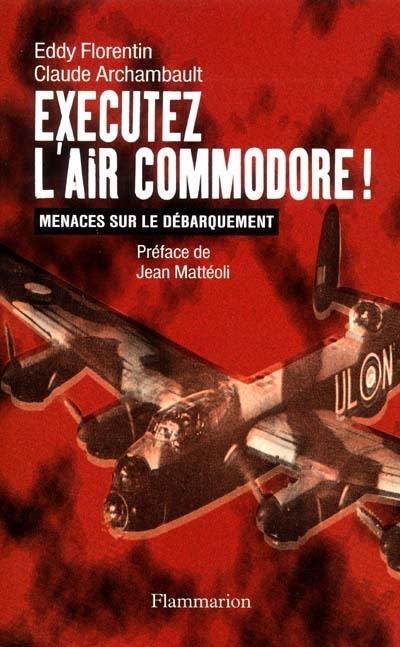 Éxécutez l'Air Commodore ! : menaces sur le débarquement