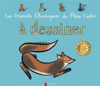 Les grands classiques du Père Castor à dessiner