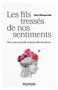 Les fils tressés de nos sentiments : vers une nouvelle science des émotions