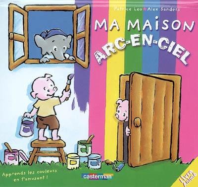 Ma maison arc-en-ciel : apprends les couleurs en t'amusant !