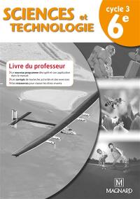 Sciences et technologie 6e cycle 3 : livre du professeur