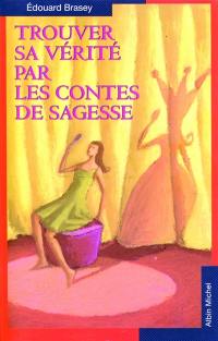 Trouver sa vérité par les contes de sagesse