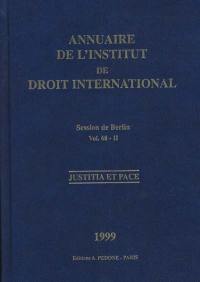 Annuaire de l'Institut de droit international. Vol. 68-2. Session de Berlin, 1999, deuxième partie *** L'Institut de droit international : origines et organisation : délibérations de l'Institut. Yearbook institute of international law. Vol. 68-2. Session de Berlin, 1999, deuxième partie *** L'Institut de droit international : origines et organisation : délibérations de l'Institut