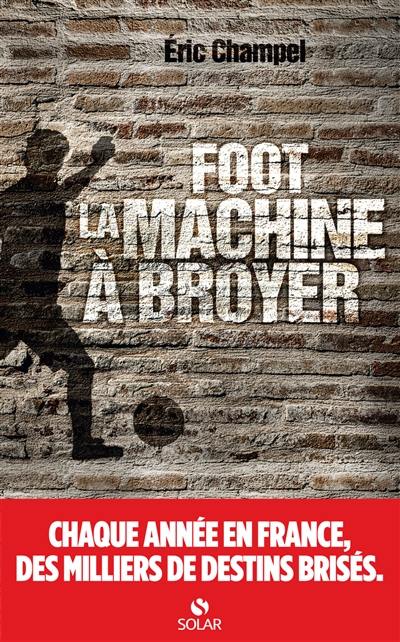 Foot : la machine à broyer