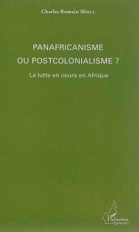 Panafricanisme ou postcolonialisme ? : la lutte en cours en Afrique