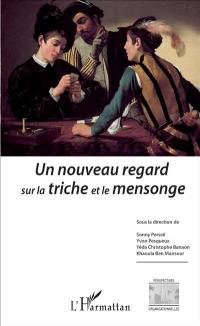 Un nouveau regard sur la triche et le mensonge : actes de la journée d'études organisée au Conservatoire national des arts et métiers, le 25 mars 2016