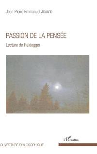 Passion de la pensée : lecture de Heidegger