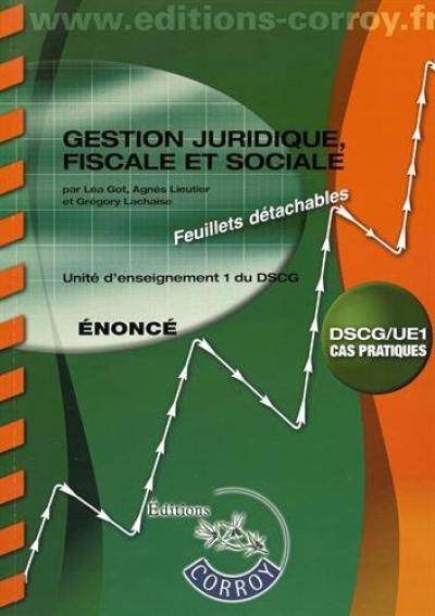 Gestion juridique, fiscale et sociale : unité d'enseignement 1 du DSCG : énoncé