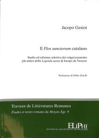 Il Flos sanctorum catalano : studio ed edizione selettiva del volgarizzamento più antico della Legenda aurea di Iacopo da Varazze