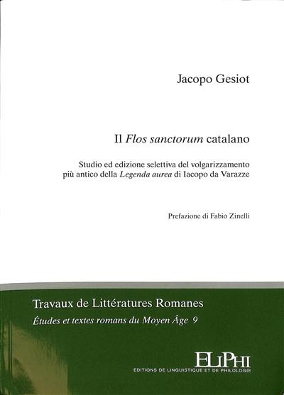 Il Flos sanctorum catalano : studio ed edizione selettiva del volgarizzamento più antico della Legenda aurea di Iacopo da Varazze