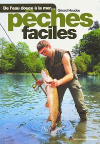 Pêches faciles : de l'eau douce à la mer...